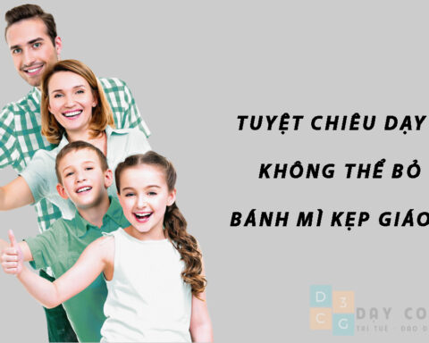 1 trong những tuyệt chiêu dạy con không thể bỏ lỡ – Bánh mì kẹp giáo dục – Dạy con 3 gốc