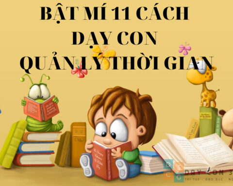 Bật mí 11 cách dạy con yêu quản lý thời gian – Dạy con 3 gốc