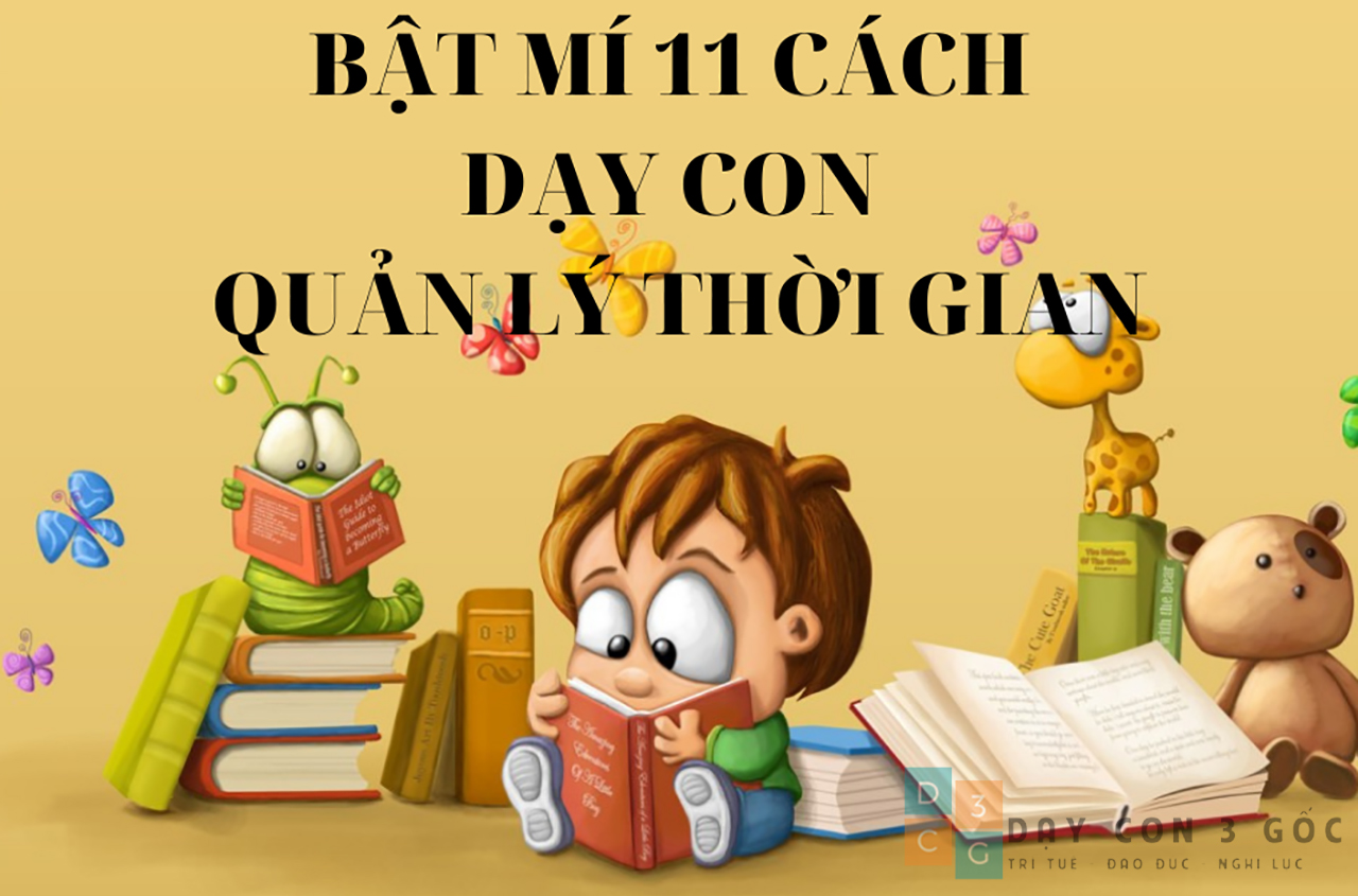 Bật mí 11 cách dạy con yêu quản lý thời gian – Dạy con 3 gốc