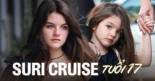 Suri ở tuổi 17: Hơn 10 năm không gặp Tom Cruise, đẹp và bản lĩnh!