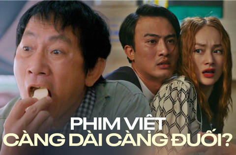 Phim Việt càng dài càng đuối