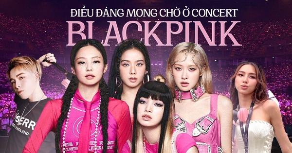 3 điều đáng mong chờ nhất concert BLACKPINK ở Hà Nội: Dàn Hoa hậu, sao hạng A …