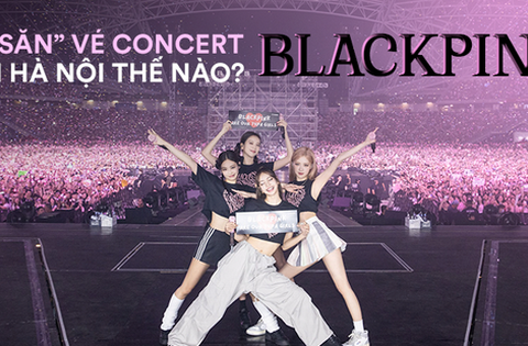 Kinh nghiệm săn vé concert BLACKPINK