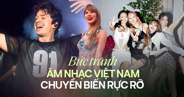 Từ Charlie Puth đến BLACKPINK – Bức tranh âm nhạc Việt Nam đang có sự chuyển biến rực …