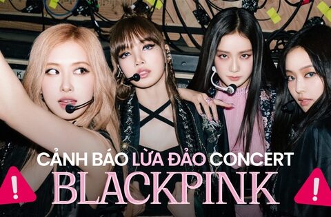 BTC concert BLACKPINK tại Việt Nam cảnh báo lừa đảo!