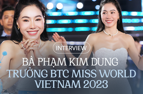 Bà Phạm Kim Dung – Trưởng BTC Miss World Vietnam 2023: “Ý Nhi có …