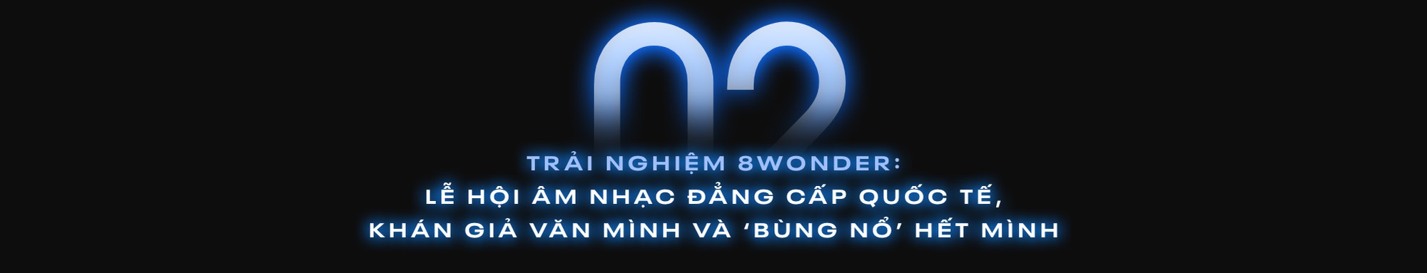 “Kì quan cảm xúc” 8Wonder khép lại: VinWonders và khát vọng đưa Việt Nam lên bản đồ âm nhạc toàn cầu dần thành hiện thực - Ảnh 7.