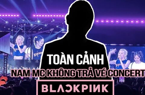 Toàn cảnh lùm xùm nam MC không trả vé concert BLACKPINK: …