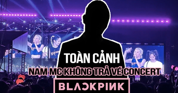 Toàn cảnh lùm xùm nam MC không trả vé concert BLACKPINK: …