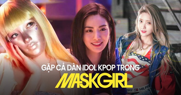 Choáng ngợp dàn idol hội tụ trong Mask Girl: Gương mặt đẹp nhất thế giới làm …