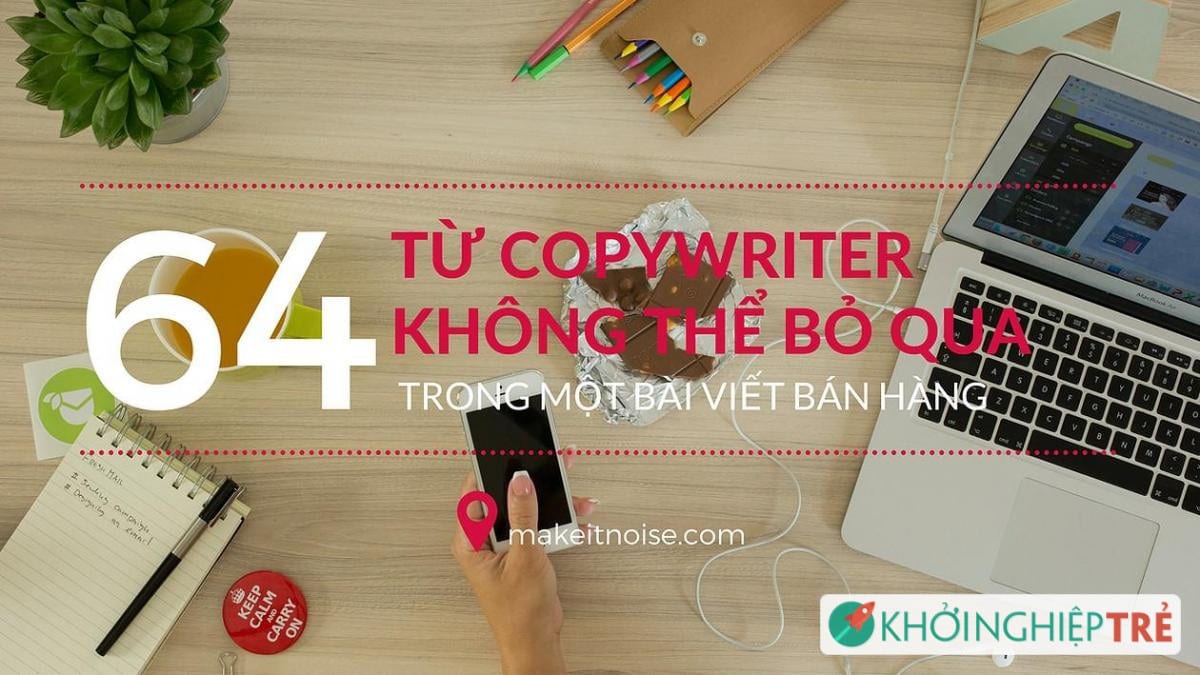 64 từ Copywriter không thể bỏ qua trong một bài viết bán hàng