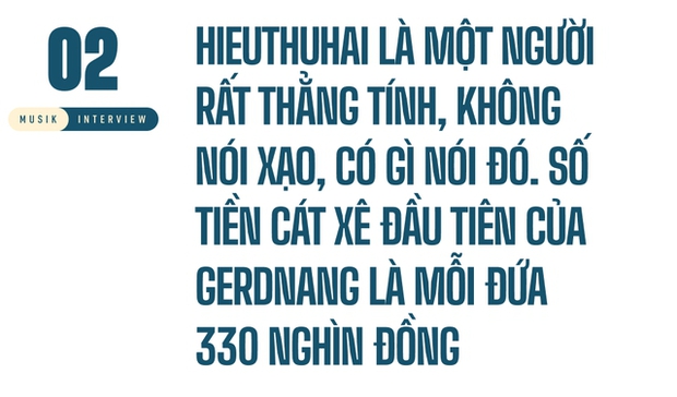 HURRYKNG: HIEUTHUHAI rất thẳng tính, có gì nói đó. Chúng tôi gắn bó và nỗ lực shout out cho cái tên GERDNANG - Ảnh 7.