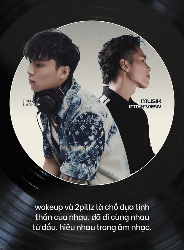 2pillz - wokeup: Chúng tôi muốn làm nhạc cùng nghệ sĩ nước ngoài tầm cỡ, không chỉ dừng chân trong lãnh thổ Việt Nam - Ảnh 20.