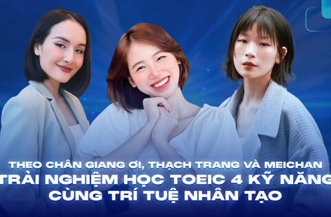 Theo chân Giang Ơi, Thạch Trang và Meichan trải nghiệm học TOEIC 4 kỹ năng …