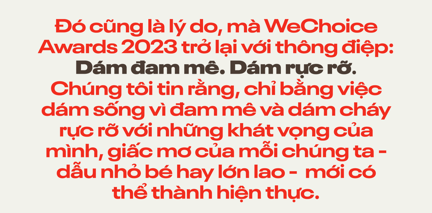 WeChoice Awards 2023: Những kẻ dám mơ, dám đi tới và bừng lên rực rỡ - Ảnh 9.