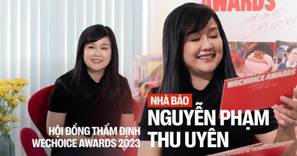 Nhà báo Thu Uyên – HĐTĐ WeChoice Awards 2023: “Cảm hứng giống như mồi lửa, …