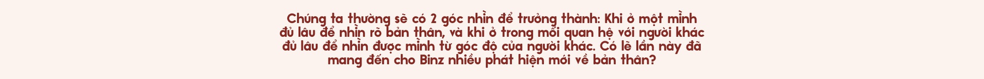 Binz và Châu Bùi: Người thương mình đủ nhiều sẽ không muốn mình phải cố gắng nhiều quá vì họ - Ảnh 20.