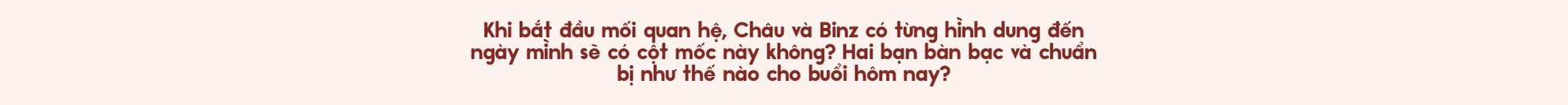 Binz và Châu Bùi: Người thương mình đủ nhiều sẽ không muốn mình phải cố gắng nhiều quá vì họ - Ảnh 28.