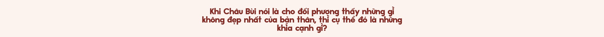 Binz và Châu Bùi: Người thương mình đủ nhiều sẽ không muốn mình phải cố gắng nhiều quá vì họ - Ảnh 34.