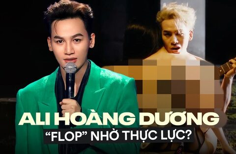 Ali Hoàng Dương “flop” cũng nhờ thực lực?