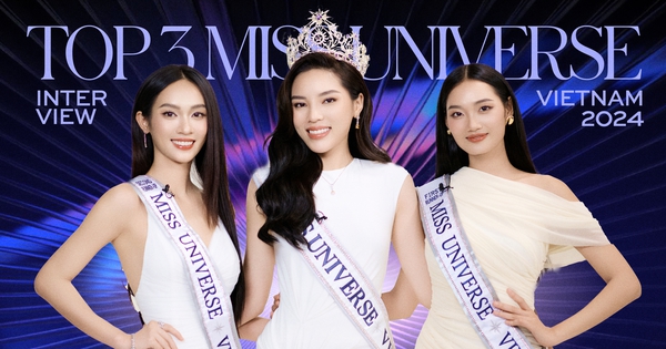 Gặp Top 3 Miss Universe Vietnam 2024: “Chúng tôi thua Kỳ Duyên tâm phục khẩu phục”