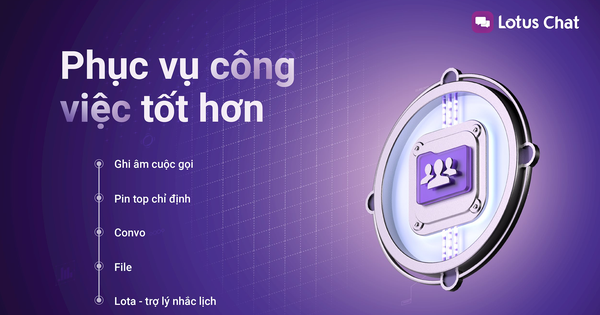 Vì sao Lotus Chat xứng đáng là ứng dụng chat tối ưu nhất cho công việc?