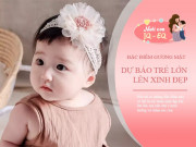 Nuôi con IQ EQ - Ngoại hình đứa trẻ có 4 đặc điểm này thì nên mừng thầm, lớn lên con sẽ xinh đẹp không kém ai