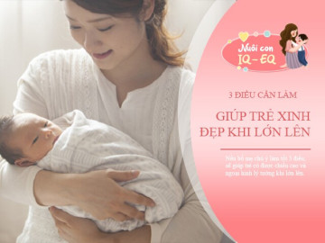 Mẹ chỉ cần làm 3 điều từ sơ sinh, con lớn lên xinh đẹp, có chiều cao lý tưởng