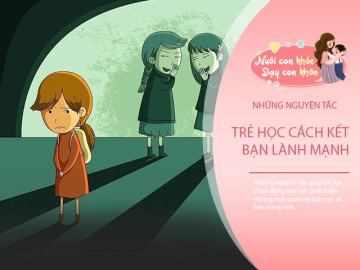 7 nguyên tắc bố mẹ thông thái thường nhắc để con biết chọn bạn tốt mà chơi