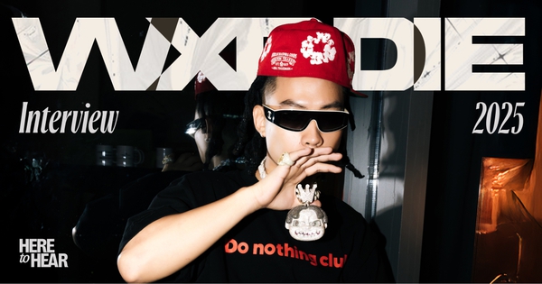 Phỏng vấn rapper Wxrdie: Người tài năng nhất thế hệ là tlinh