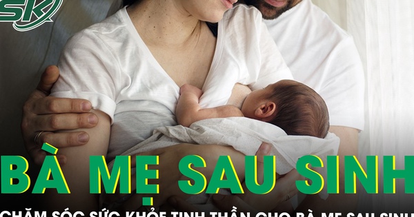 Chăm sóc sức khỏe tinh thần cho bà mẹ sau sinh