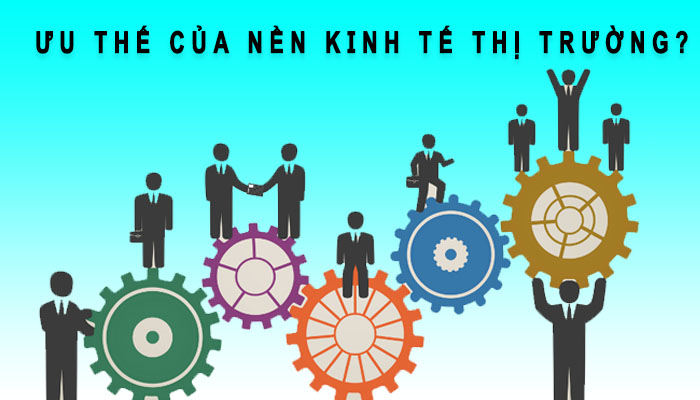 ưu điểm của nền kinh tế thị trường