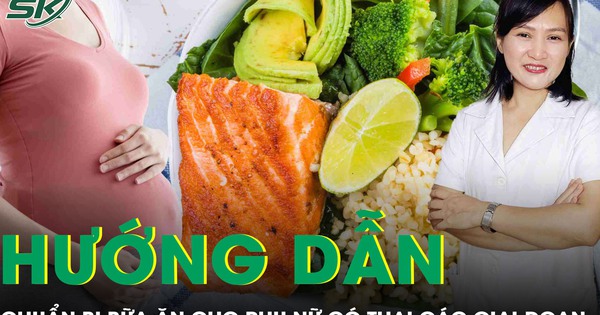 Hướng dẫn chuẩn bị bữa ăn cho phụ nữ có thai theo các giai đoạn của thai kỳ