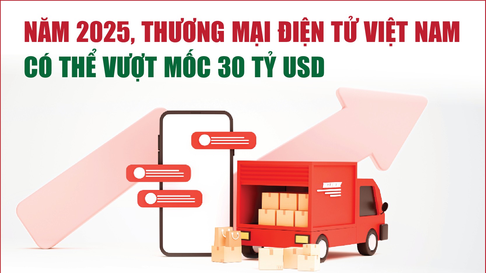 Infographics: Năm 2025, thương mại điện tử Việt Nam có thể vượt mốc 30 tỷ USD