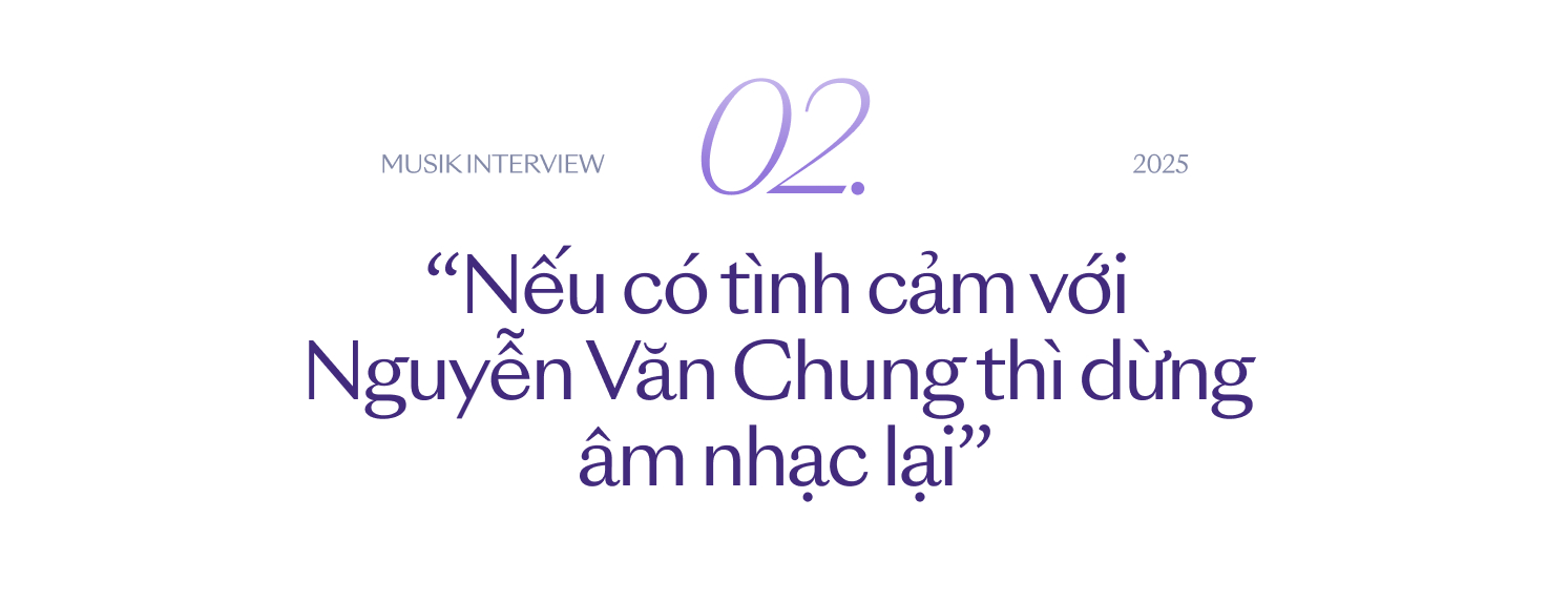Nguyễn Duyên Quỳnh: “Nếu có tình cảm với Nguyễn Văn Chung thì dừng âm nhạc lại”- Ảnh 7.