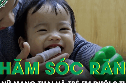 Chăm sóc răng miệng cho phụ nữ mang thai và trẻ em dưới 2 tuổi