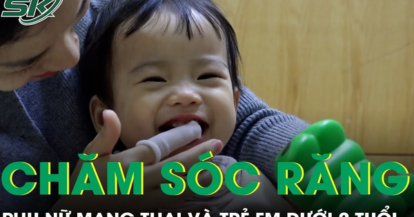 Chăm sóc răng miệng cho phụ nữ mang thai và trẻ em dưới 2 tuổi