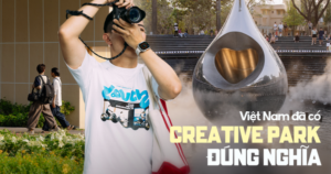 Cuối cùng Việt Nam đã có creative park ĐÚNG NGHĨA, và đây là lý do bạn nên đến đó ngay