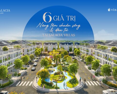 6 giá trị nâng tầm chuẩn sống và đầu tư tại Salacia Villas
