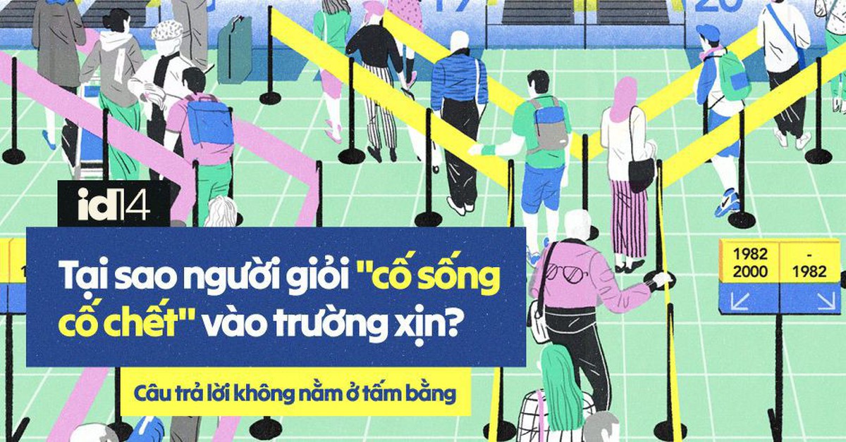 Tại sao người giỏi “cố sống cố chết” vào trường xịn? Câu trả lời không nằm ở tấm bằng
