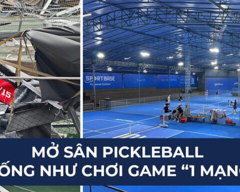 “Mở sân pickleball giống như chơi game 1 mạng”
