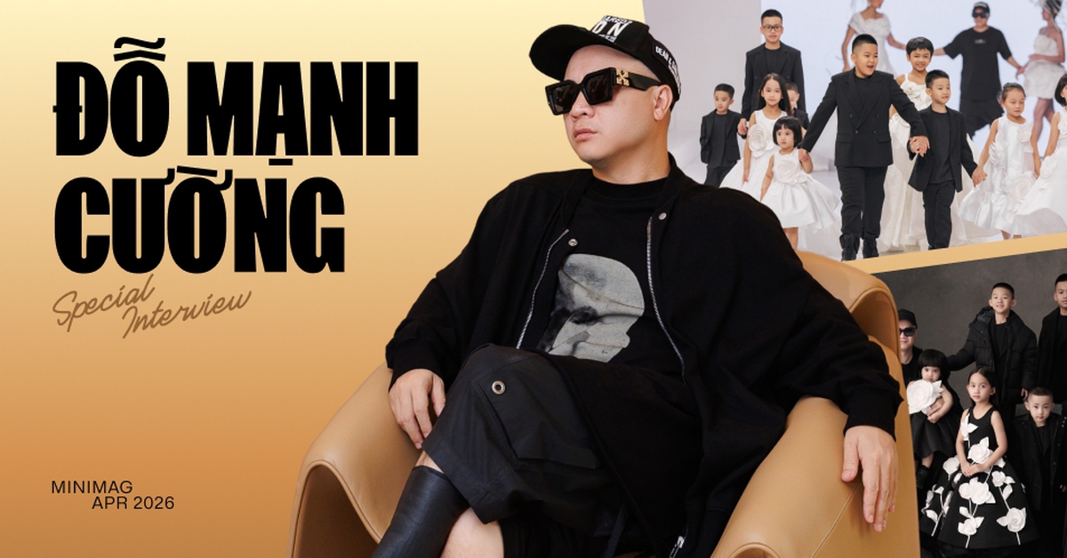 Phỏng vấn Nhà thiết kế Đỗ Mạnh Cường: “Nếu không giàu, tôi không dám nhận 10 con nuôi”