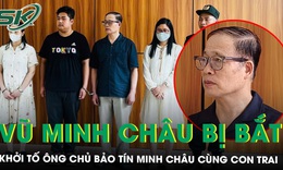 Khởi tố ông chủ Bảo Tín Minh Châu cùng con trai, hé lộ kế hoạch che giấu khoảng 9.700 tỷ đồng doanh thu