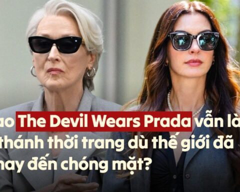 Tại sao The Devil Wears Prada vẫn là kinh thánh thời trang dù thế giới đã đổi thay?