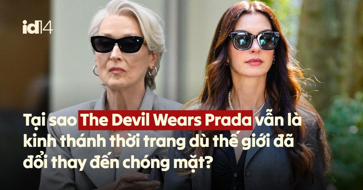 Tại sao The Devil Wears Prada vẫn là kinh thánh thời trang dù thế giới đã đổi thay?