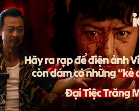 Hãy ra rạp để điện ảnh Việt có kẻ điên như Đại Tiệc Trăng Máu 8
