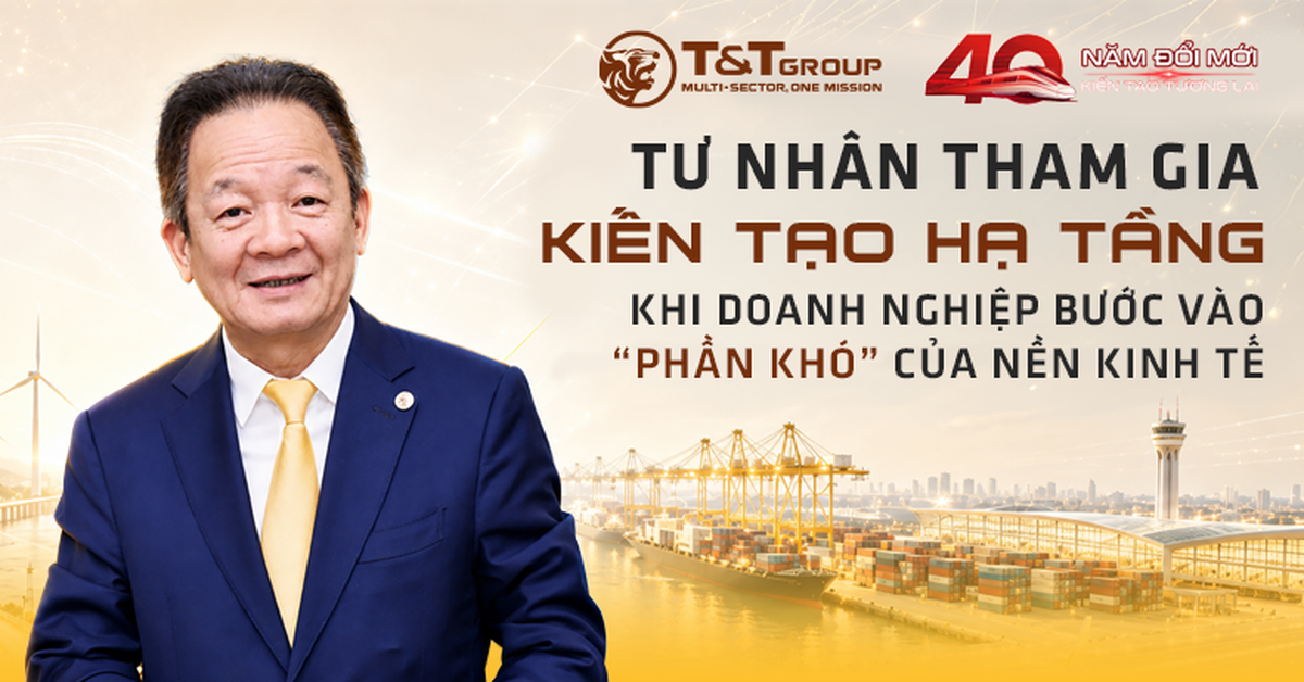 Tư nhân tham gia kiến tạo hạ tầng: khi doanh nghiệp bước vào “phần khó” của nền kinh tế