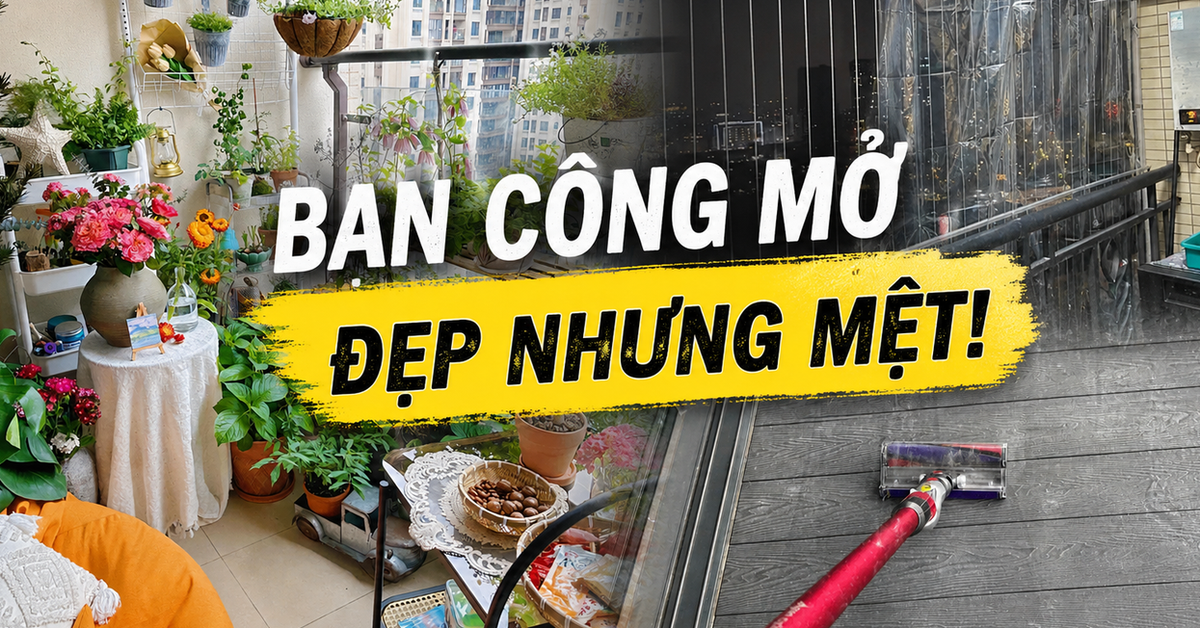 Tôi từng nghĩ ban công mở sẽ đẹp và chill hơn rất nhiều – cho đến khi sống chưa đầy 1 năm đã muốn làm lại từ đầu: Đây là sai lầm nhiều gia đình đang mắc khi sửa nhà