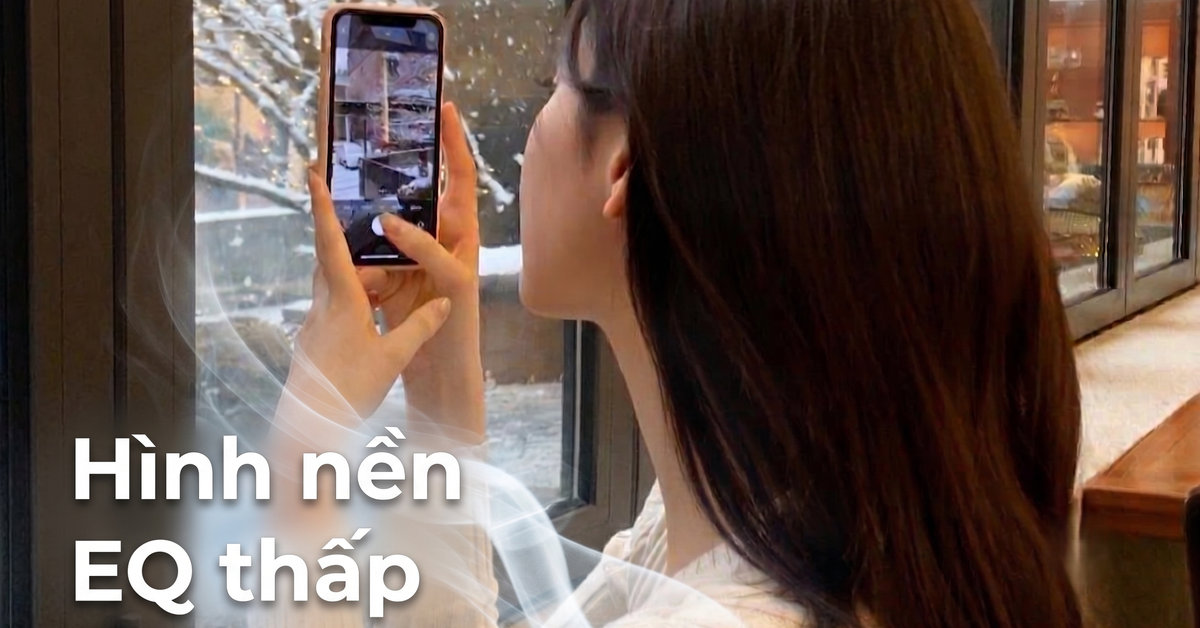 3 kiểu hình nền điện thoại người EQ thấp thích nhất