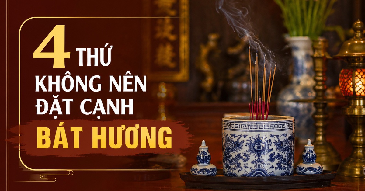4 thứ không nên đặt cạnh bát hương